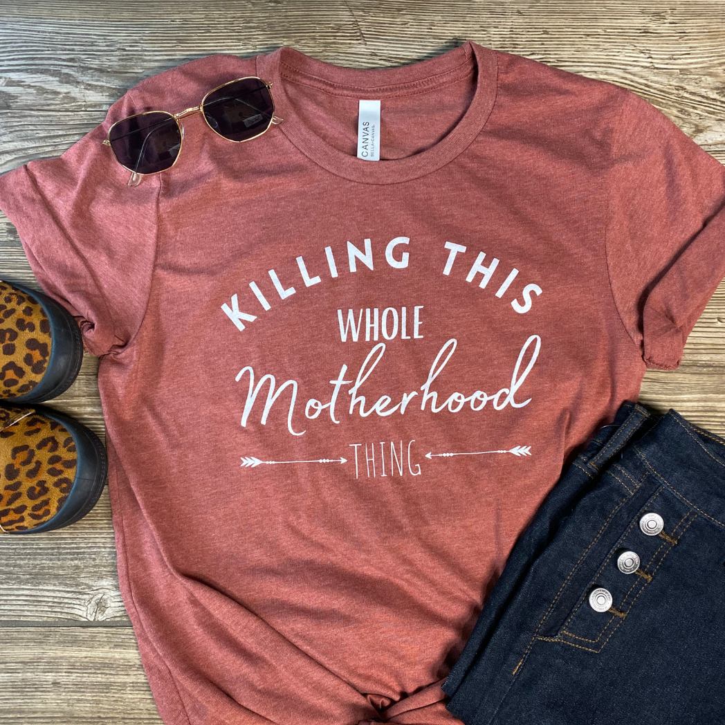 Killing This Whole Motherhood Thing- Adult T-Shirt